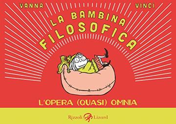 La bambina filosofica. L'opera (quasi) omnia