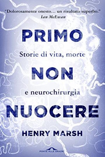 Primo non nuocere: Storie di vita, morte e neurochirurgia