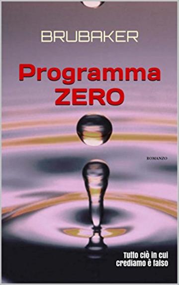 Programma ZERO: Tutto ciò in cui crediamo è falso