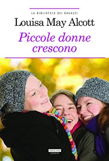 Piccole donne crescono: Ediz. integrale (La biblioteca dei ragazzi)