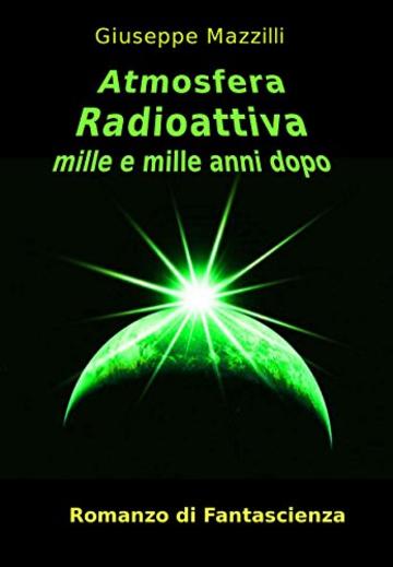 Atmosfera Radioattiva: Mille e mille anni dopo