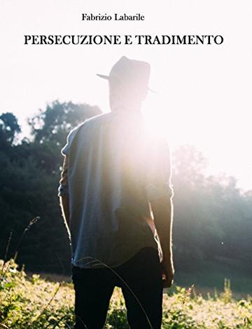 Persecuzione e Tradimento