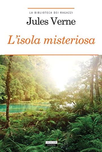 L'isola misteriosa: Ediz. integrale (La biblioteca dei ragazzi)