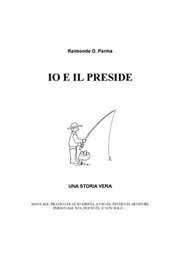 Io e il Preside. Una storia vera