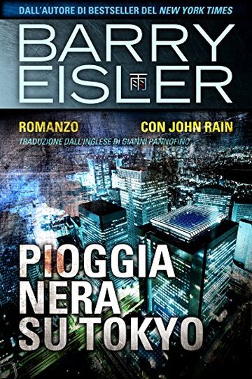 Pioggia Nera Su Tokyo: Romanzo con John Rain (Assassino John Rain Vol. 1)