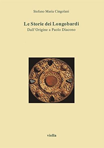 Le Storie dei Longobardi: Dall'Origine a Paolo Diacono