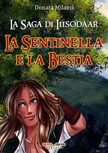 La Sentinella e la Bestia (La Saga di Iiisodàar Vol. 2)