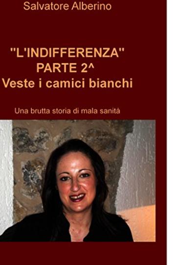 -L'INDIFFERENZA- PARTE 2^ Veste i camici bianchi