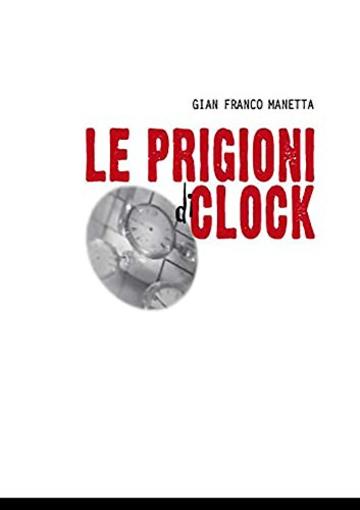 LE PRIGIONI di CLOCK