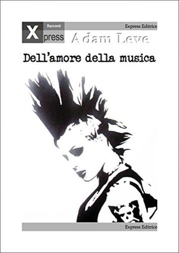 Dell'amore della musica (Xpress Racconti Vol. 1)