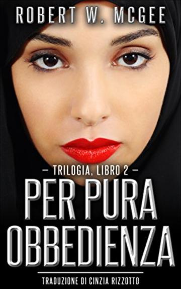 Per pura obbedienza: Trilogia dell'irachena, libro 2