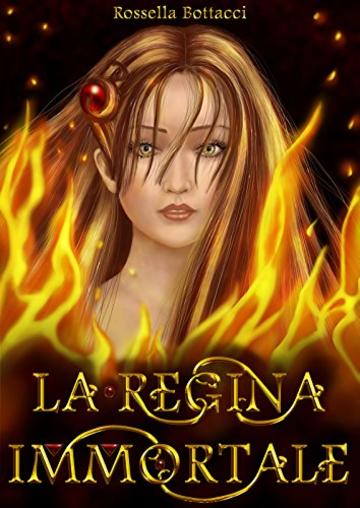 LA REGINA IMMORTALE: Avventura, amore e rivelazioni sorprendenti, in questo romanzo fantasy per ragazzi che ti porterà alla scoperta di un luogo segreto, terribile e meraviglioso dove tutto cambierà.