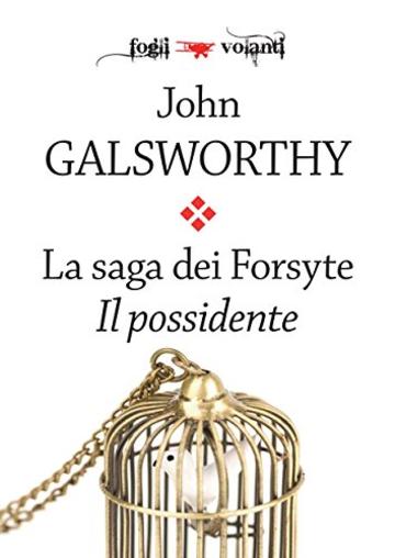 La saga dei Forsyte. Primo volume. Il possidente (Fogli volanti)