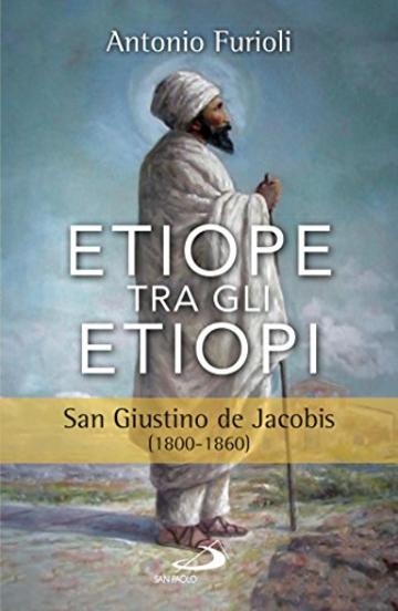 Etiope tra gli etiopi. San Giustino de Jacobis (1800-1860)