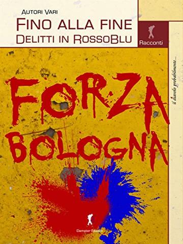 Fino alla fine. Delitti in RossoBlu (Damster - Il diavolo probabilmente, le storie maledette)