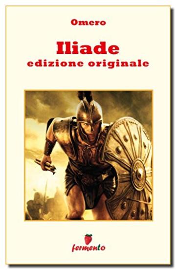 Iliade - edizione originale (Emozioni senza tempo)