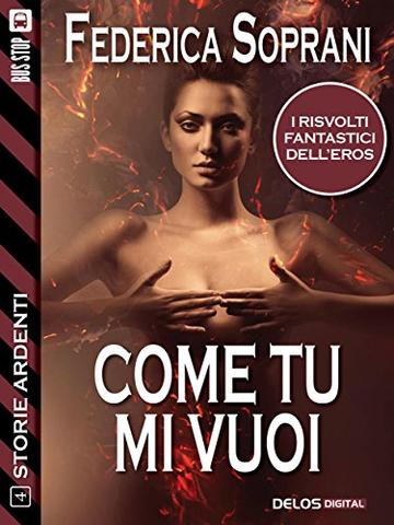 Come tu mi vuoi (Storie Ardenti)