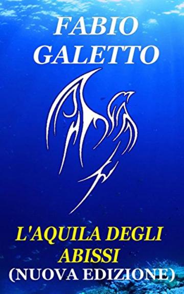 L'AQUILA DEGLI ABISSI: Nuova Edizione (TRILOGIA DELLA FOLGORE Vol. 3)