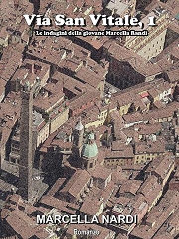 Via San Vitale, 1: Un'indagine della giovane Marcella Randi (Le indagini del commissario Marcella Randi)