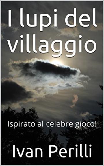 I lupi del villaggio: Ispirato al celebre gioco!