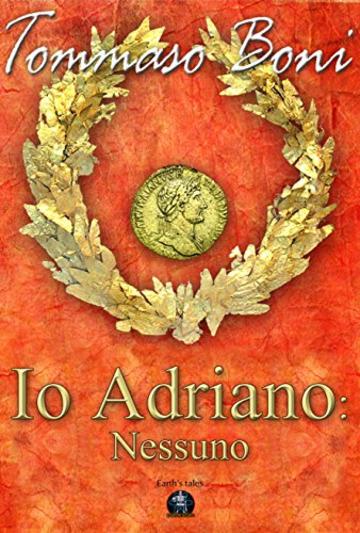 Io Adriano: Nessuno (Collana Earth's Tales)