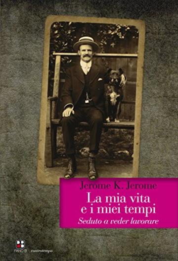 La mia vita e i miei tempi: Seduto a veder lavorare (Controtempo)