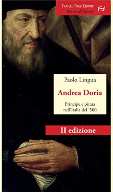 Andrea Doria. Principe e pirata nell'Italia del '500