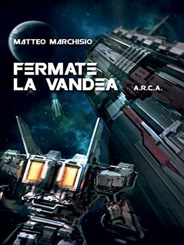 A.R.C.A. vol.4 - Fermate la Vandea