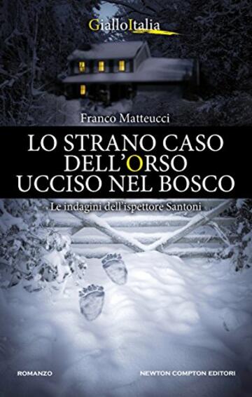 Lo strano caso dell'orso ucciso nel bosco (Le indagini dell'ispettore Santoni Vol. 4)