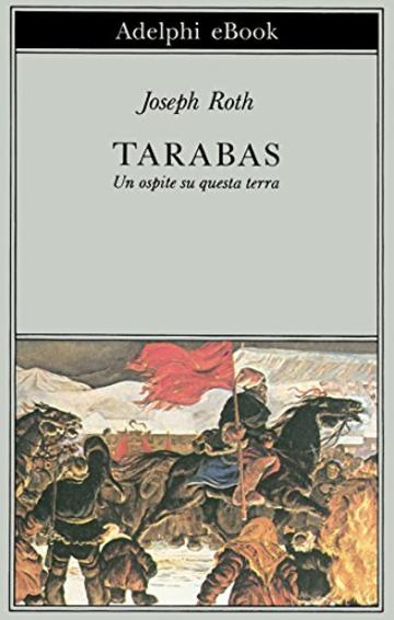 Tarabas: Un ospite su questa terra (Biblioteca Adelphi)