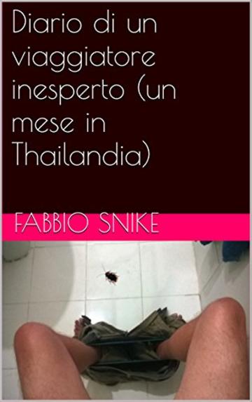 Diario di un viaggiatore inesperto (un mese in Thailandia)