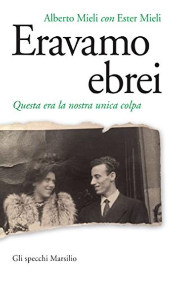 Eravamo ebrei: Questa era la nostra unica colpa (Gli specchi)