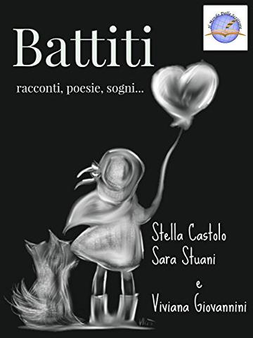 Battiti: Racconti, poesie, sogni...