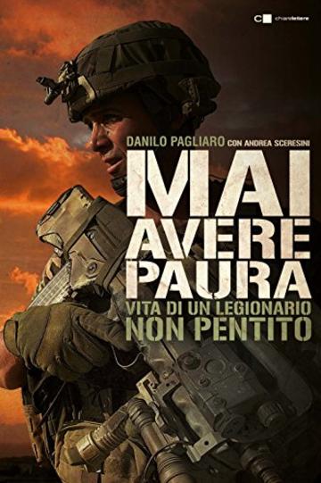 Mai avere paura: Vita di un legionario non pentito