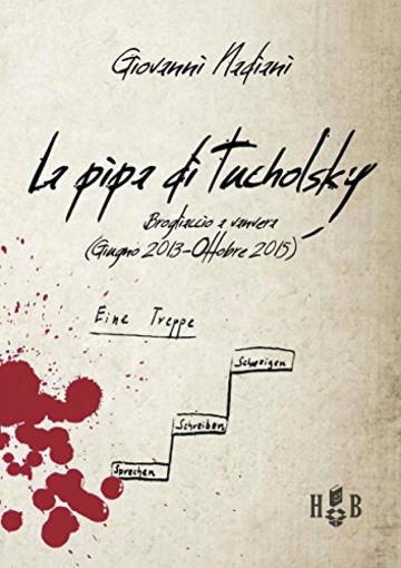 La pipa di Tucholsky: Brogliaccio a vanvera (Giugno 2013-Ottobre 2015)