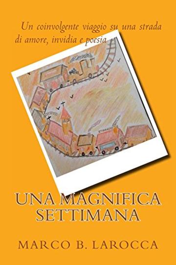 Una magnifica settimana: Un coinvolgente viaggio su una strada di Amore, Invidia e Poesia