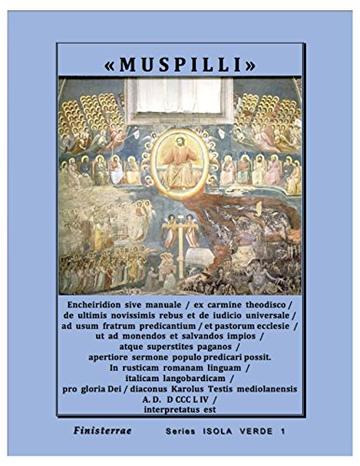 MUSPILLI: Encheiridion sive manuale ex carmine theodisco (Series ISOLA VERDE. Voci dal limine Vol. 1)