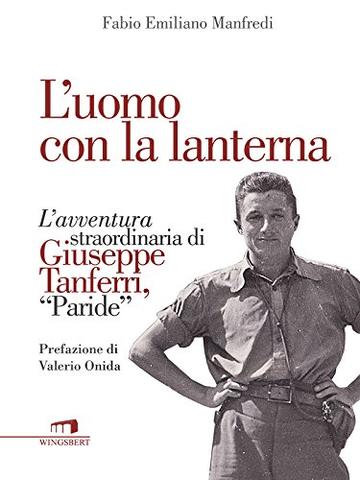 L'uomo con la lanterna: L'avventura straordinaria di Giuseppe Tanferri