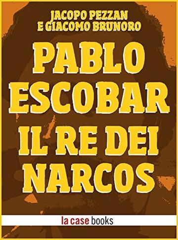 Pablo Escobar: Il Re dei Narcos (POP ICON Vol. 3)