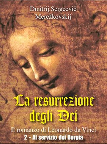 La resurrezione degli Dei  2 - Al servizio dei Borgia (Gli Imperdibili)