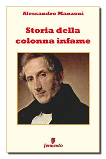 Storia della colonna infame (Classici della letteratura e narrativa senza tempo)