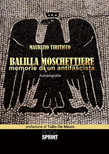 Balilla moschettiere - Memorie di un antifascista