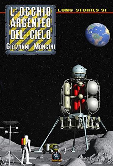 L'occhio argenteo del cielo (Collana Long Stories)