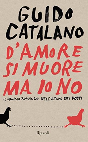 D'amore si muore ma io no: Il primo romanzo dell'ultimo dei poeti (Varia narrativa italiana)