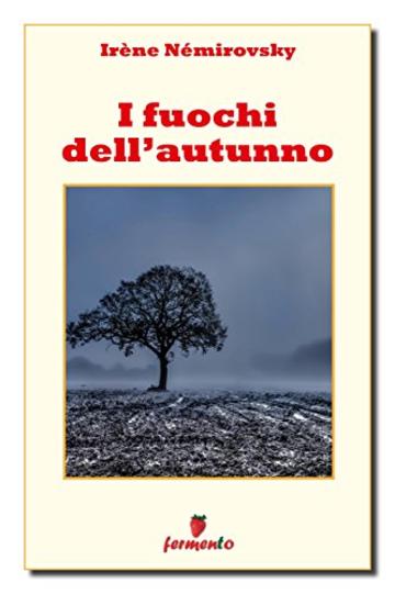 I fuochi dell'autunno (Classici della letteratura e narrativa contemporanea)