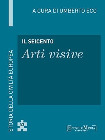 Il Seicento - Arti visive (53): Arti visive - 53