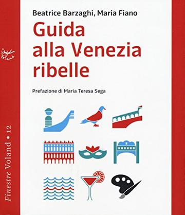 Guida alla Venezia ribelle