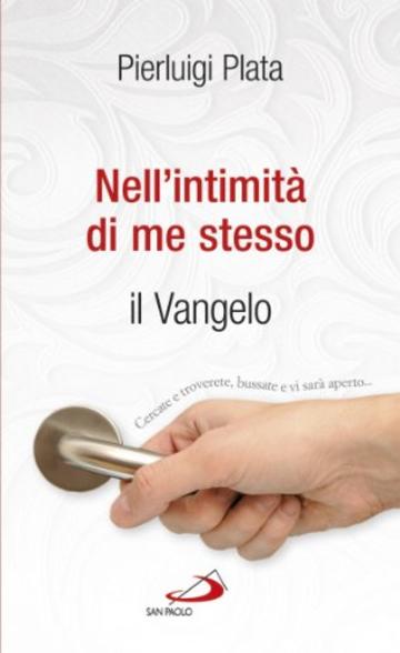 Nell'intimità di me stesso. Il Vangelo (Nuovi fermenti)