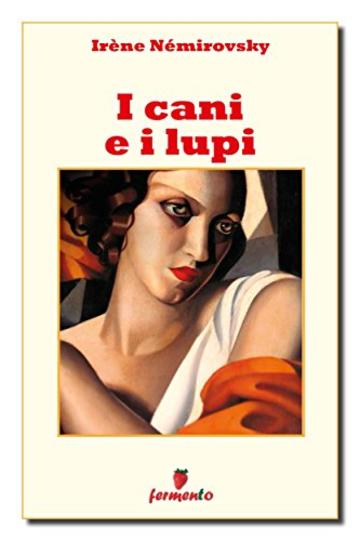 I cani e i lupi (Classici della letteratura e narrativa contemporanea)