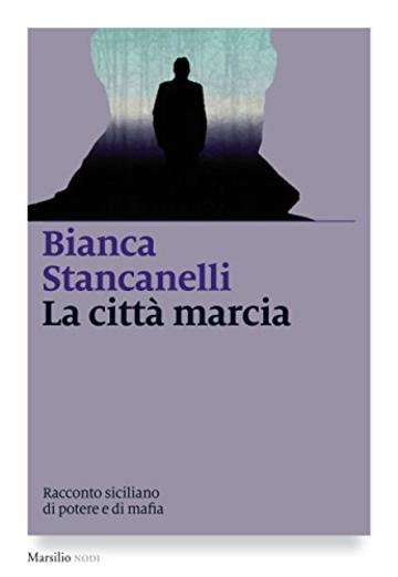 La città marcia: Racconto siciliano di potere e di mafia (I nodi)